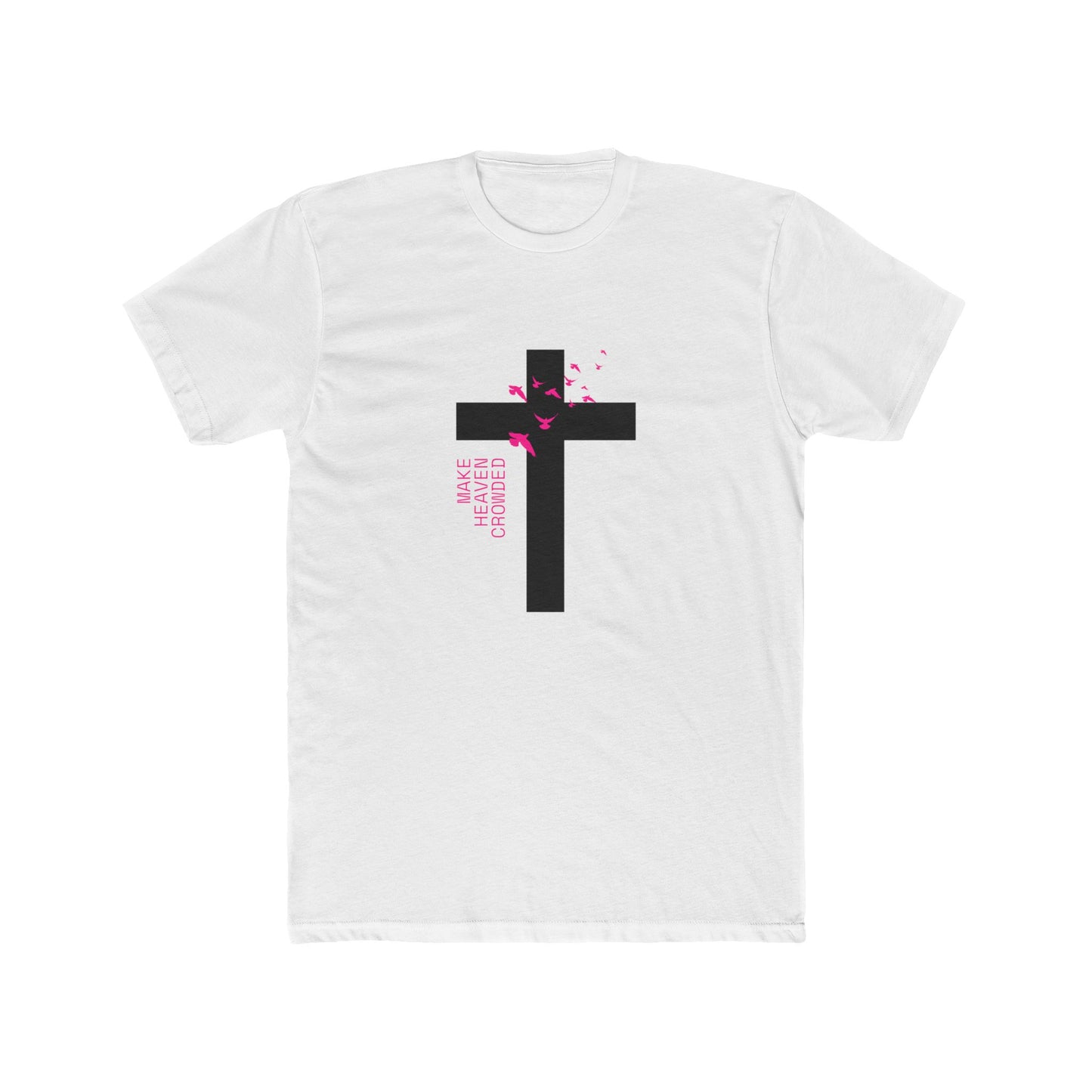 Make Heaven Crowded-  Cotton Crew Tee