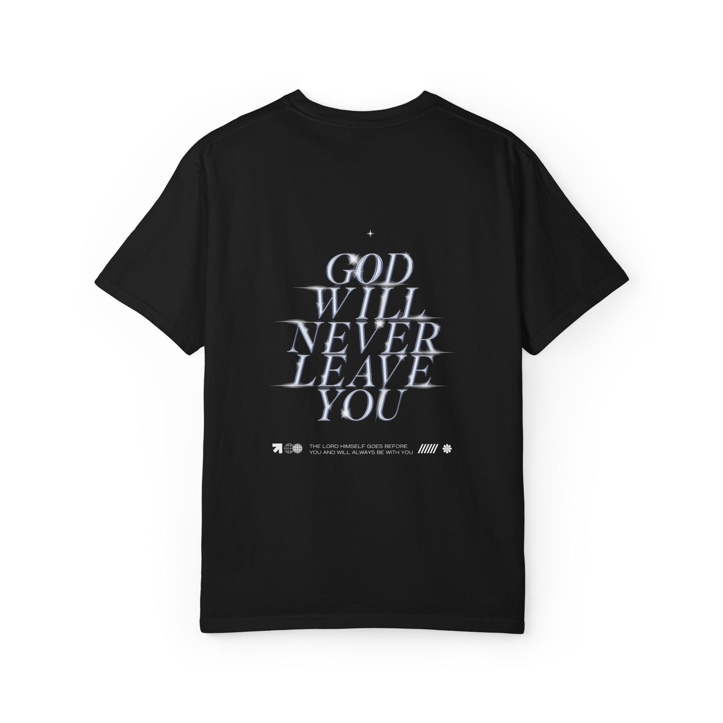 God Will Never Leave You - Garment-Dyed Tee