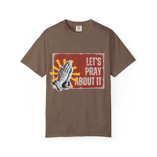 Garment-Dyed Tee - Let's Pray About It