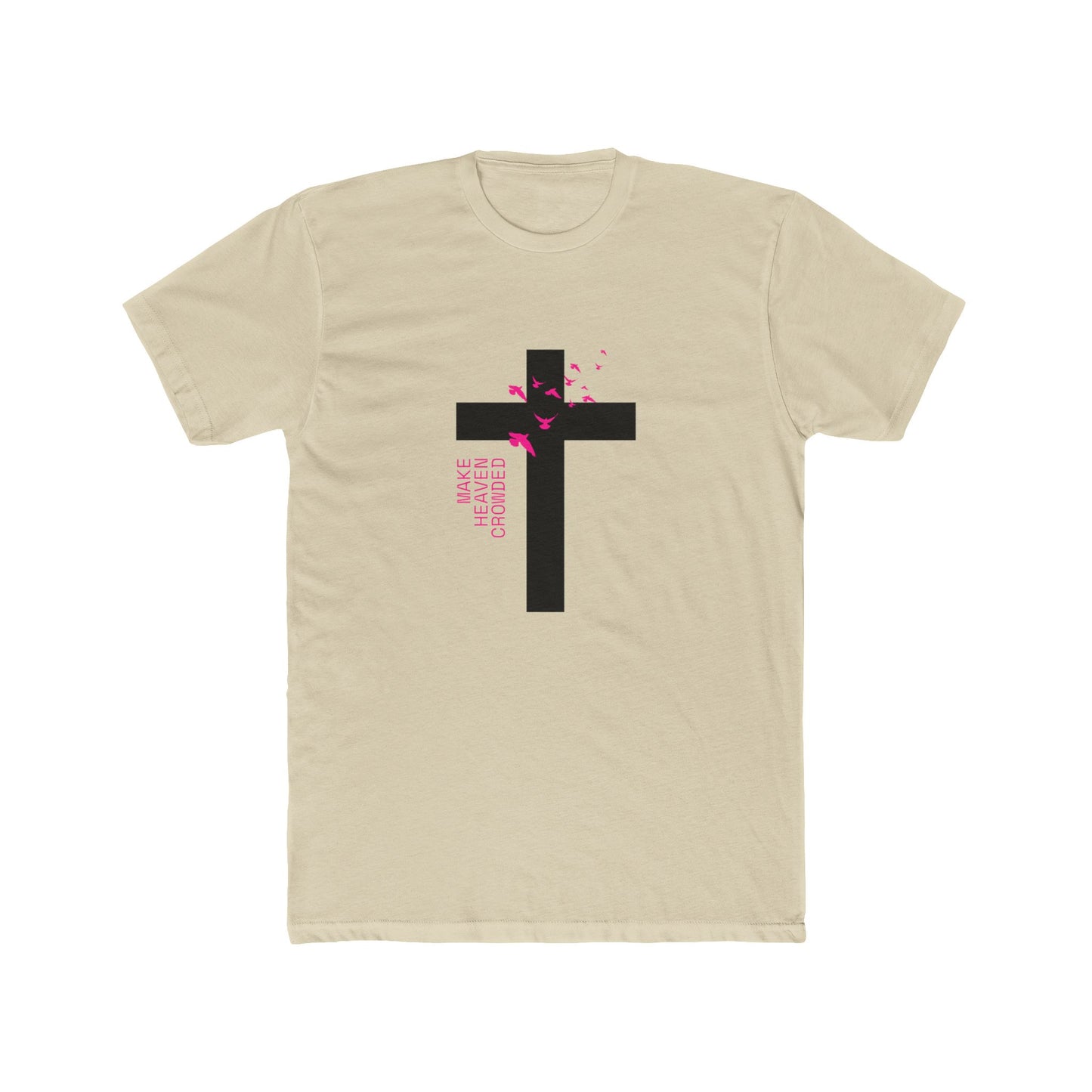 Make Heaven Crowded-  Cotton Crew Tee