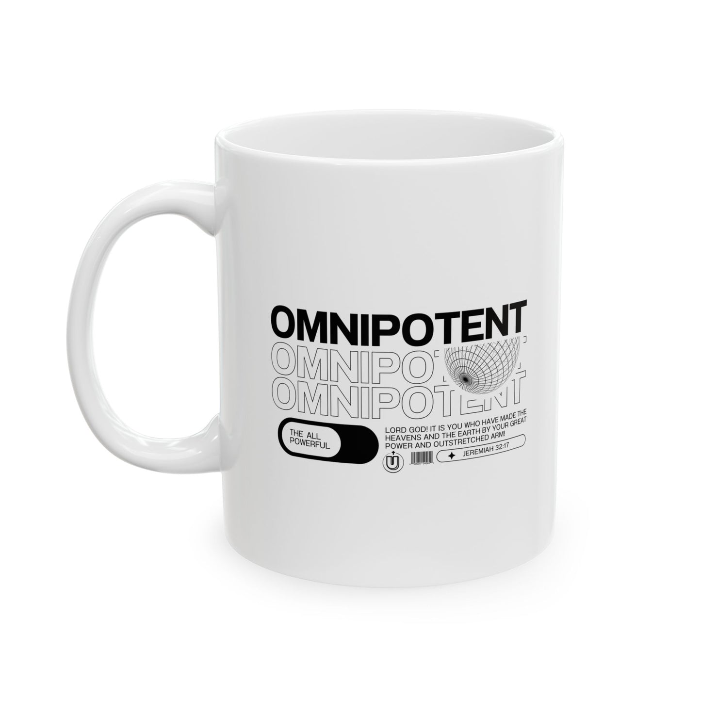 God is Omnipotent -  Ceramic Coffee Mug  11oz
