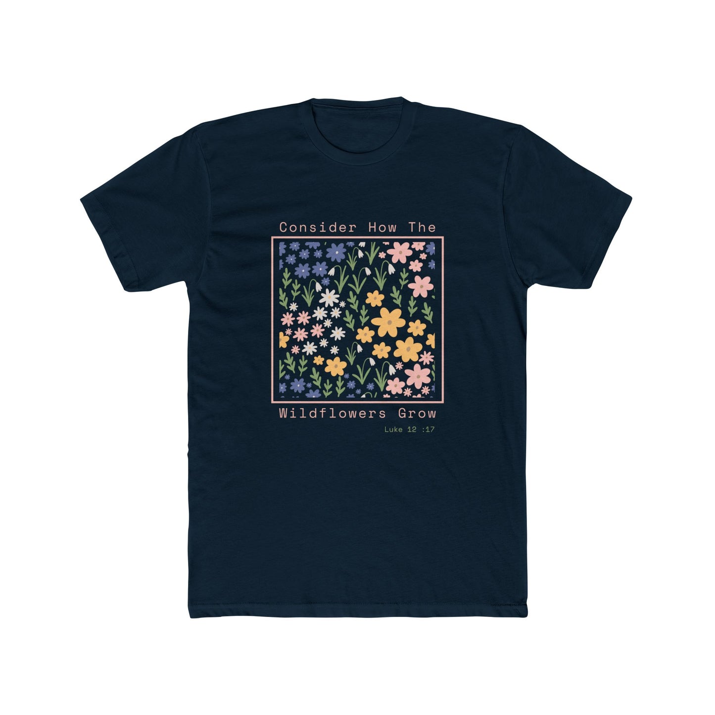 Consider the Wildflowers - Crew Neck Cotton Tee