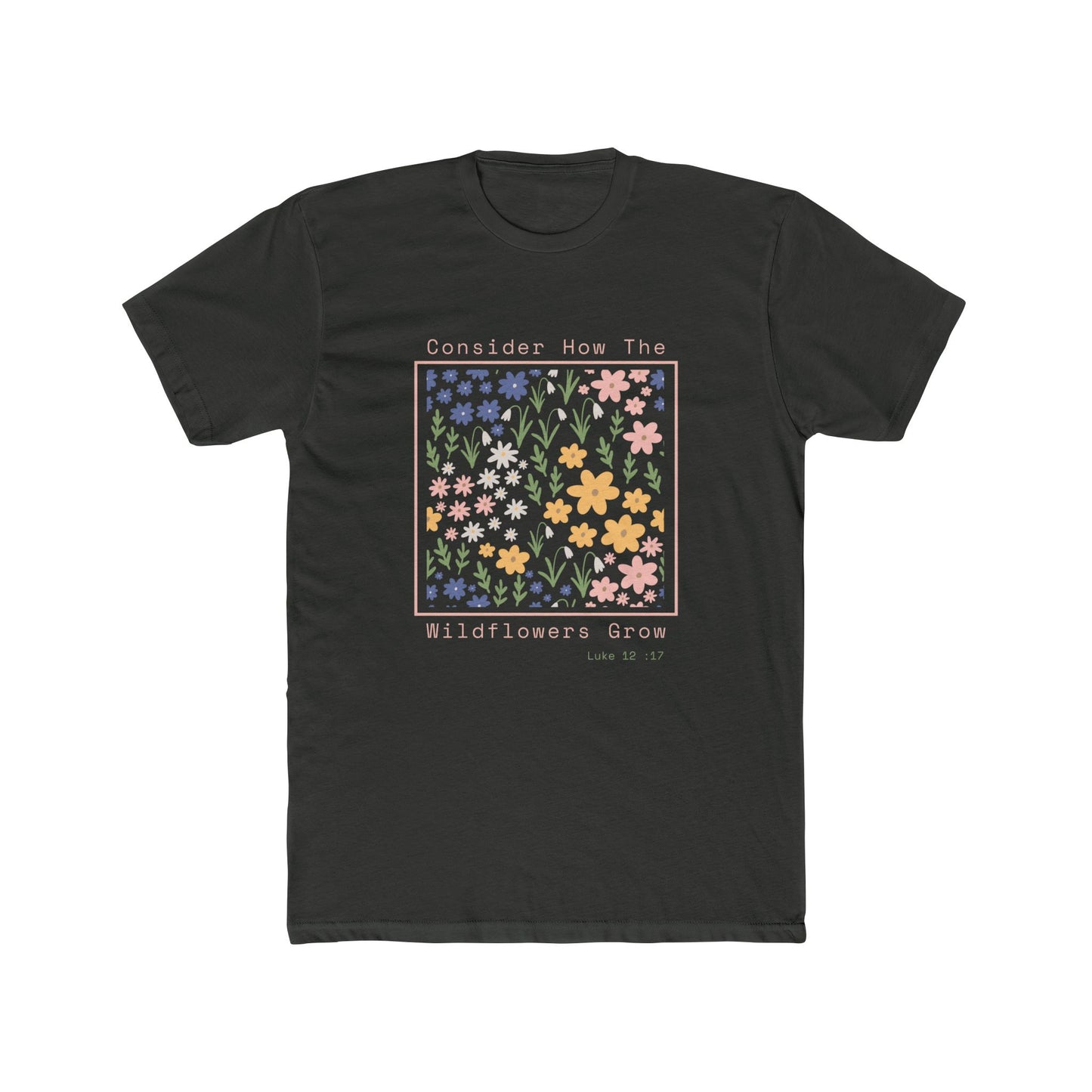 Consider the Wildflowers - Crew Neck Cotton Tee